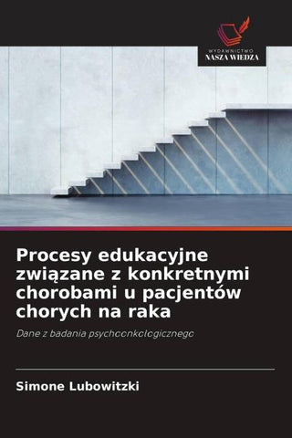 Procesy edukacyjne zwi¿zane z konkretnymi chorobami u pacjentów chorych na raka