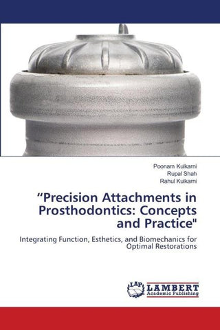 "Precision Attachments in Prosthodontics: Concepts and Practice"