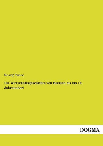 Die Wirtschaftsgeschichte von Bremen bis ins 19. Jahrhundert