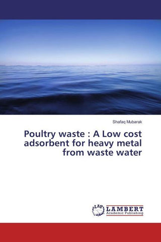 Poultry waste : A Low cost adsorbent for heavy metal from waste water
