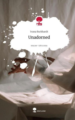 Unadorned. Life is a Story - story.one