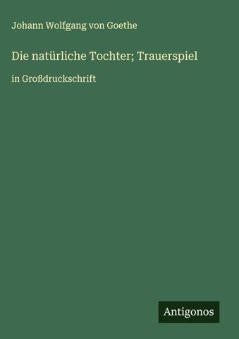 Die natürliche Tochter; Trauerspiel