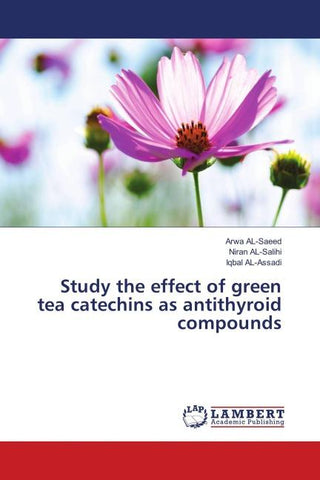 Study the effect of green tea catechins as antithyroid compounds