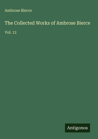 The Collected Works of Ambrose Bierce