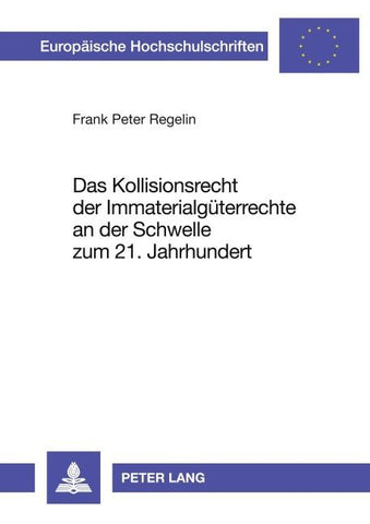 Das Kollisionsrecht der Immaterialgüterrechte an der Schwelle zum 21. Jahrhundert