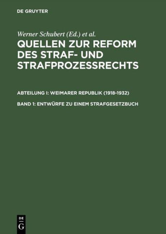 Quellen zur Reform des Straf- und Strafprozeßrechts. Weimarer Republik (1918-1932) / Entwürfe zu einem Strafgesetzbuch