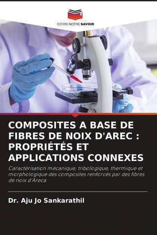 COMPOSITES A BASE DE FIBRES DE NOIX D'AREC : PROPRIÉTÉS ET APPLICATIONS CONNEXES