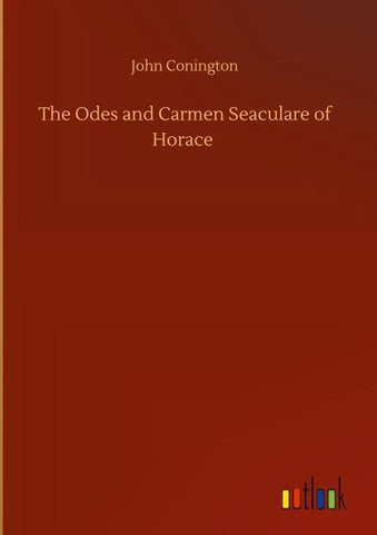 The Odes and Carmen Seaculare of Horace
