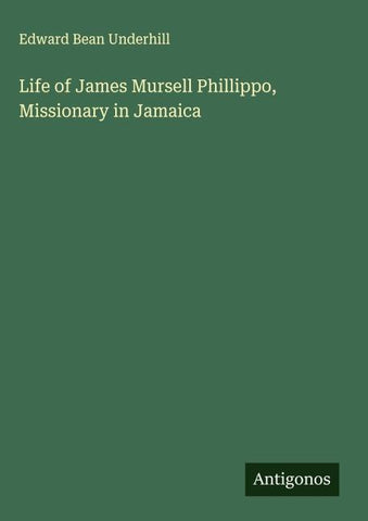 Life of James Mursell Phillippo, Missionary in Jamaica