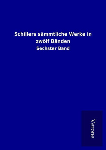 Schillers sämmtliche Werke in zwölf Bänden