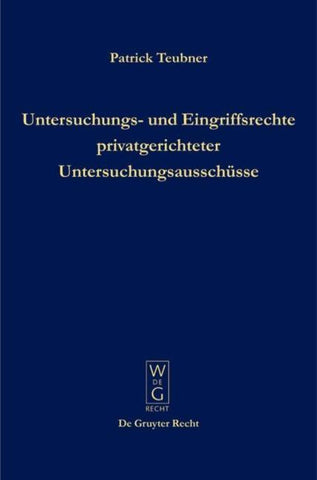 Untersuchungs- und Eingriffsrechte privatgerichteter Untersuchungsausschüsse