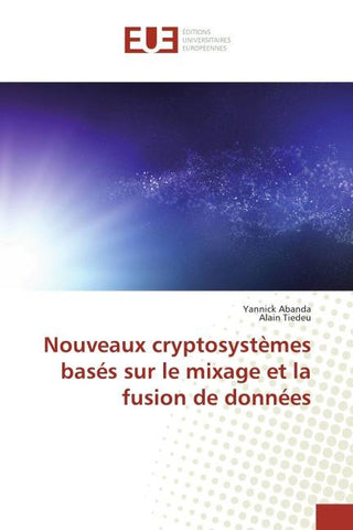 Nouveaux cryptosystèmes basés sur le mixage et la fusion de données