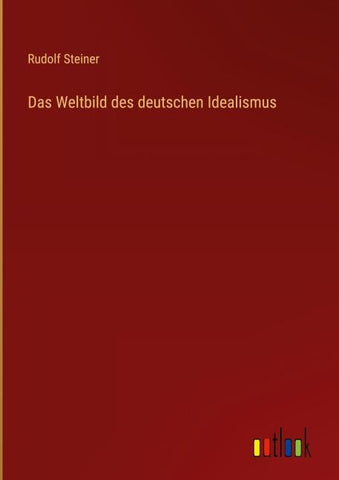 Das Weltbild des deutschen Idealismus