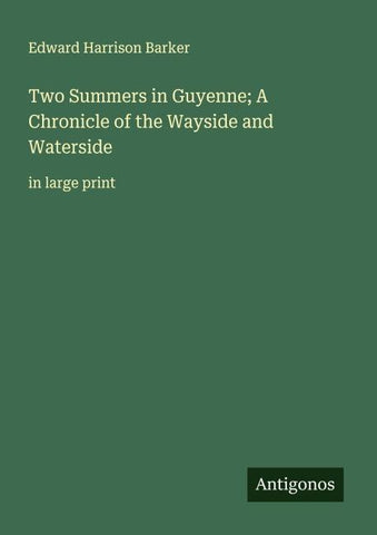 Two Summers in Guyenne; A Chronicle of the Wayside and Waterside