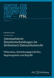 Automatisierte Einzelentscheidungen im (Schweizer) Datenschutzrecht