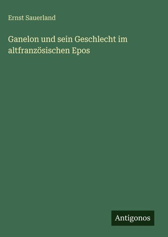 Ganelon und sein Geschlecht im altfranzösischen Epos