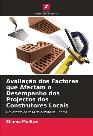 Avaliação dos Factores que Afectam o Desempenho dos Projectos dos Construtores Locais