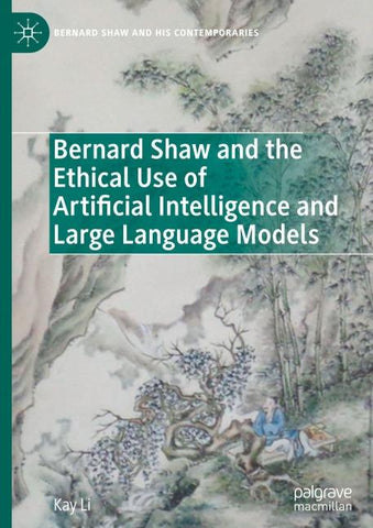 Bernard Shaw and the Ethical Use of Artificial Intelligence and Large Language Models