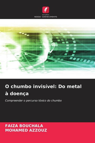 O chumbo invisível: Do metal à doença