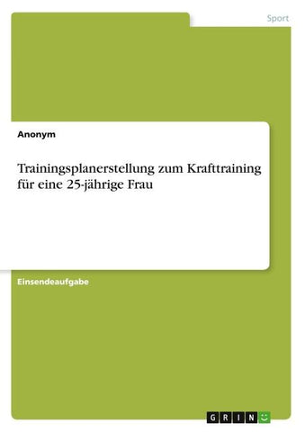 Trainingsplanerstellung zum Krafttraining für eine 25-jährige Frau