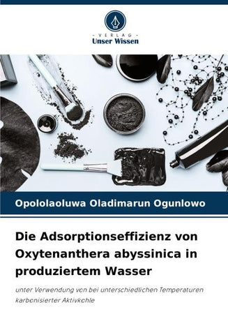 Die Adsorptionseffizienz von Oxytenanthera abyssinica in produziertem Wasser