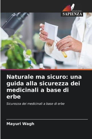Naturale ma sicuro: una guida alla sicurezza dei medicinali a base di erbe