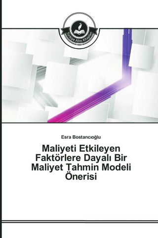 Maliyeti Etkileyen Faktörlere Dayal¿ Bir Maliyet Tahmin Modeli Önerisi