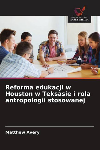 Reforma edukacji w Houston w Teksasie i rola antropologii stosowanej