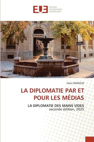 LA DIPLOMATIE PAR ET POUR LES MÉDIAS