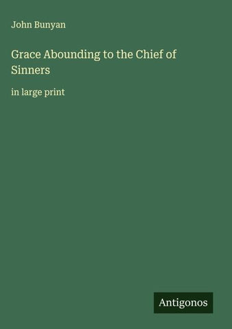 Grace Abounding to the Chief of Sinners