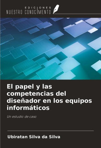 El papel y las competencias del diseñador en los equipos informáticos