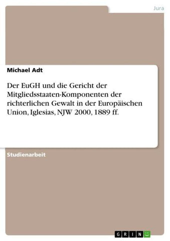 Der EuGH und die Gericht der Mitgliedsstaaten-Komponenten der richterlichen Gewalt in der Europäischen Union, Iglesias, NJW 2000, 1889 ff.