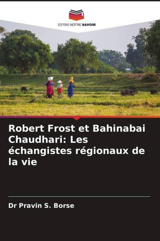 Robert Frost et Bahinabai Chaudhari: Les échangistes régionaux de la vie