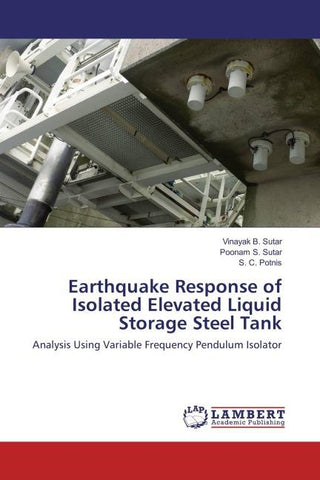 Earthquake Response of Isolated Elevated Liquid Storage Steel Tank