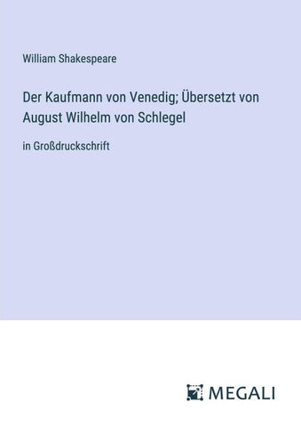 Der Kaufmann von Venedig; Übersetzt von August Wilhelm von Schlegel