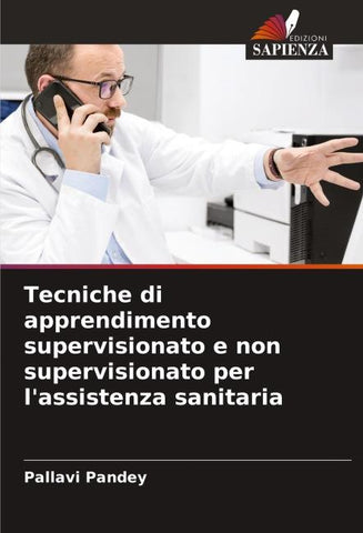 Tecniche di apprendimento supervisionato e non supervisionato per l'assistenza sanitaria