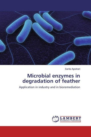 Microbial enzymes in degradation of feather