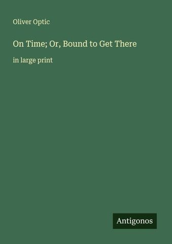 On Time; Or, Bound to Get There