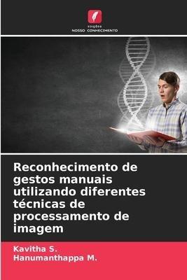 Reconhecimento de gestos manuais utilizando diferentes técnicas de processamento de imagem