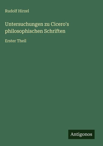 Untersuchungen zu Cicero's philosophischen Schriften