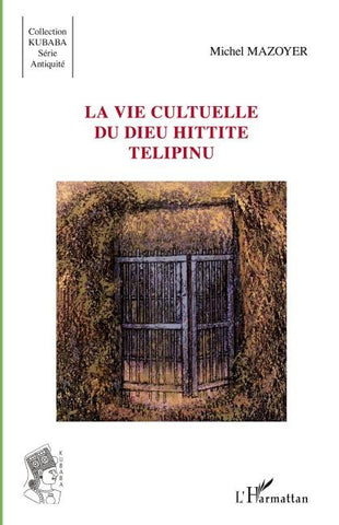 La vie cultuelle du dieu hittite Télipinu