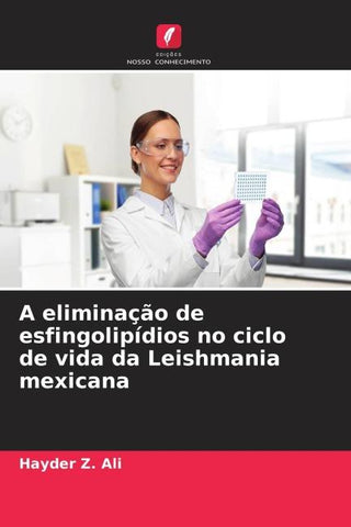 A eliminação de esfingolipídios no ciclo de vida da Leishmania mexicana