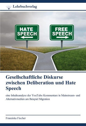 Gesellschaftliche Diskurse zwischen Deliberation und Hate Speech