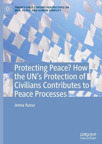 Protecting Peace? How the UN’s Protection of Civilians Contributes to Peace Processes