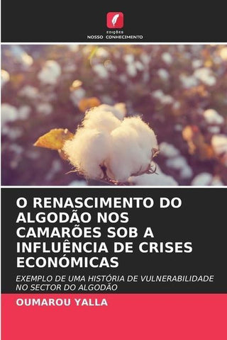 O RENASCIMENTO DO ALGODÃO NOS CAMARÕES SOB A INFLUÊNCIA DE CRISES ECONÓMICAS