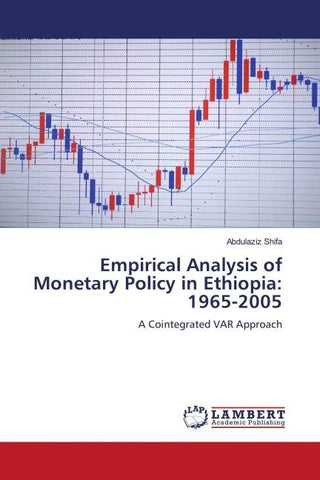 Empirical Analysis of Monetary Policy in Ethiopia: 1965-2005
