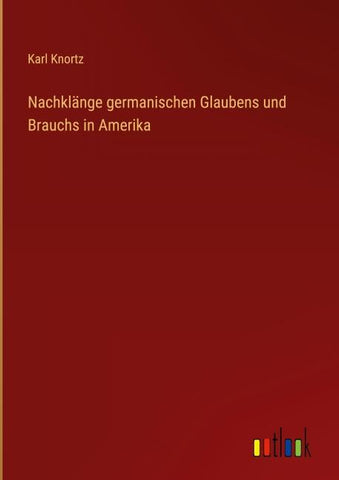 Nachklänge germanischen Glaubens und Brauchs in Amerika