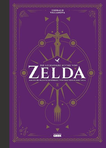 Die legendäre Küche von Zelda - Magische Rezepte inspiriert von der Videogame-Saga