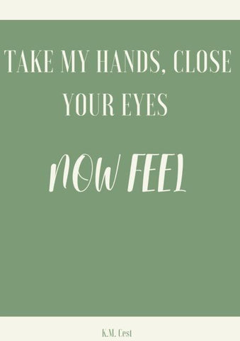 Take My Hands, Close Your Eyes - Now Feel