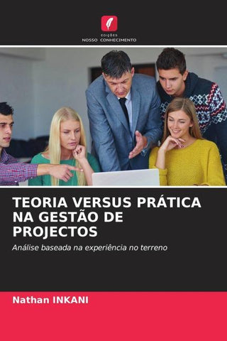 TEORIA VERSUS PRÁTICA NA GESTÃO DE PROJECTOS
